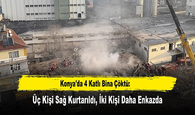 Son dakika haberi! Konya'da bina çöktü! 3 kişi yaralı kurtarıldı, enkaz altında 2 kişi var